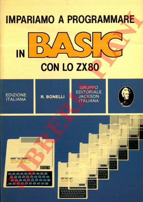 BONELLI Rita - - Impariamo a programmare in Basic con lo ZX80.