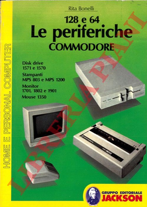BONELLI Rita - - 128 e 64 Le periferiche Commodore.