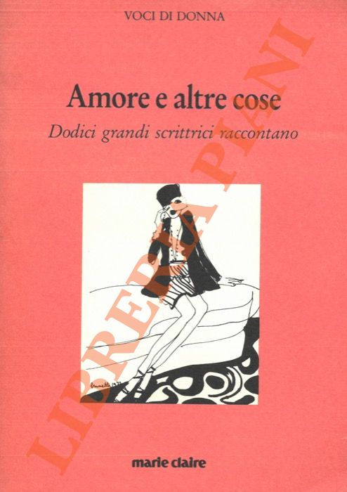 AA.VV. - - Amore e altre cose. Dodici grandi scrittrici raccontano.