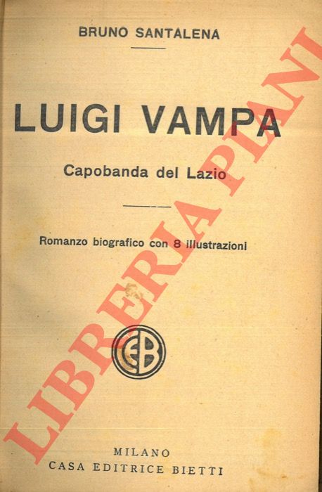 SANTALENA Bruno - - Luigi Vampa. Capobanda del Lazio. Romanzo biografico.