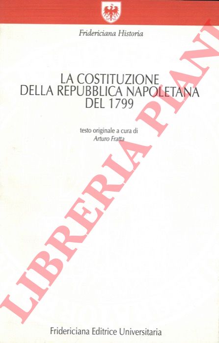 (FRATTA Arturo) - - La Costituzione della Repubblica napoletana del 1799.