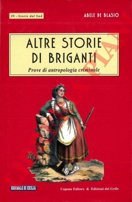 DE BLASIO Abele - - Altre storie di briganti. Prove di antropologia criminale.