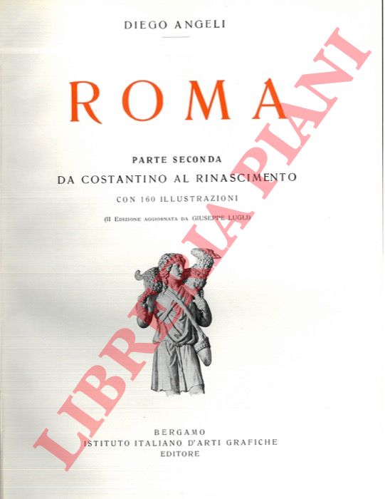 ANGELI Diego - - Roma. Parte seconda. Da Costantino al Rinascimento.