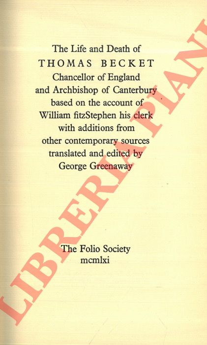 - - The Life and Death of Thomas Becket Chancellor of England and Archibishop of Canterbury based on the account of William fitzStephen his clerk with additions from other contemporary sources translated and edited by George Greenaway.