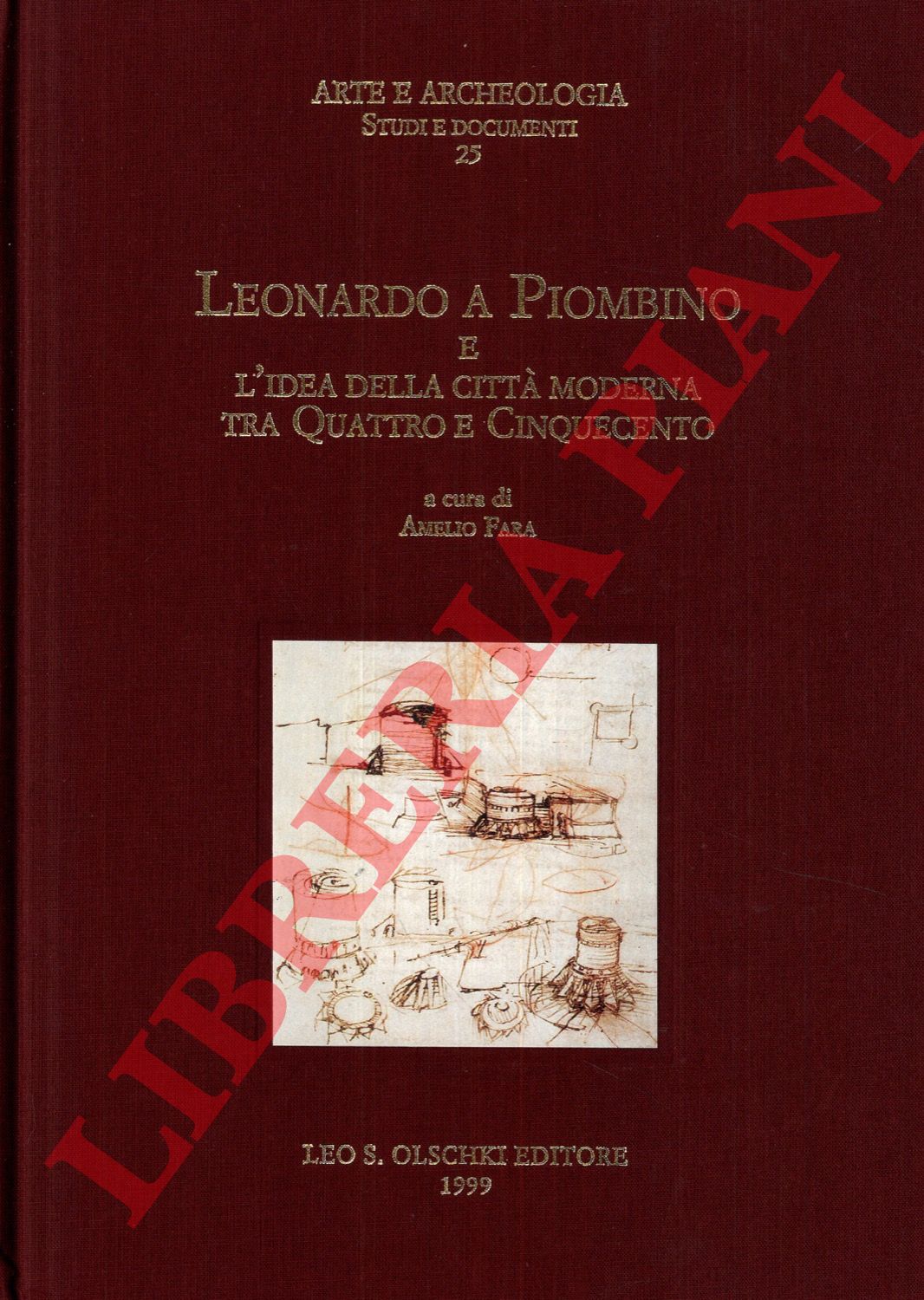 (FARA Amelio) - - Leonardo a Piombino e l'idea della citt moderna tra Quattro e Cinquecento.