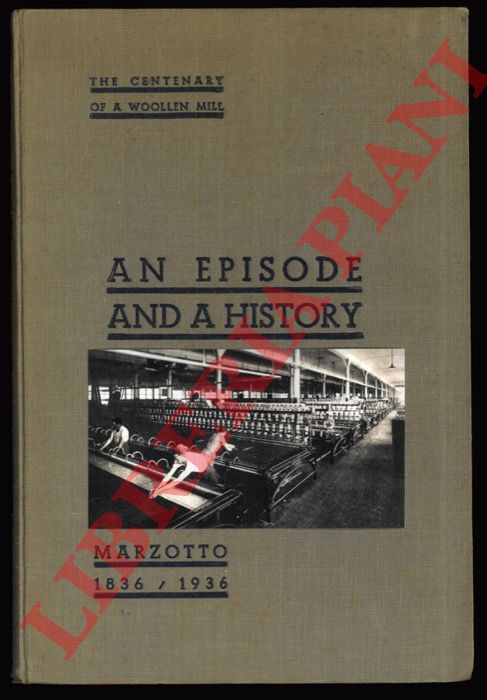 Marzotto - - The Centenary of a Woollen Mill: An Episode and a History. Marzotto 1836-1936.