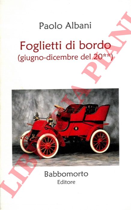 ALBANI Paolo - - Foglietti di bordo. (Giugno-dicembre del 20**)