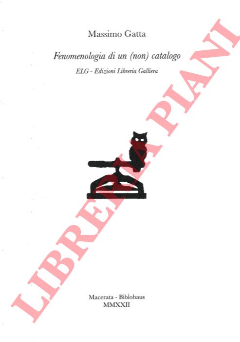 GATTA Massimo - - Fenomenologia di un (non) catalogo. ELG - Edizioni Libreria Galliera.