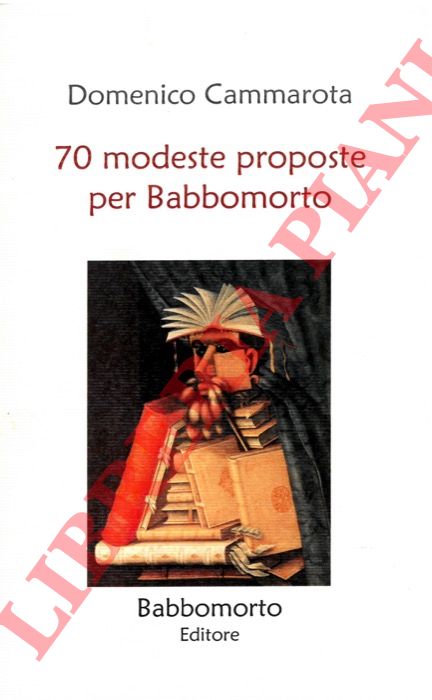 CAMMAROTA Domenico - - 70 modeste proposte per Babbomorto.