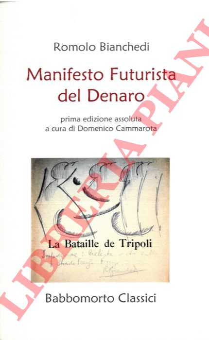 BIANCHEDI Romolo - - Manifesto Futurista del denaro. Prima edizione assoluta a cura di Domenico Cammarota.