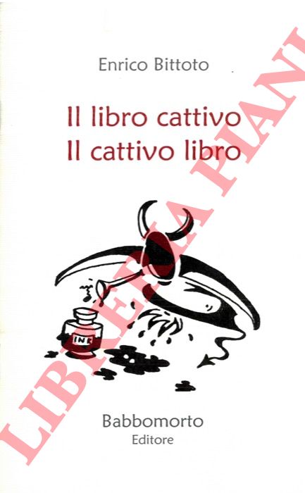 BITTOTO Enrico - - Il libro cattivo. Il cattivo libro.