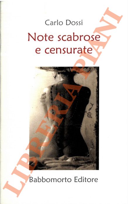 DOSSI Carlo - - Note scabrose e censurate (scelte dalle Note azzurre a cura di Antonio Castronovo).