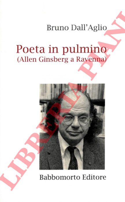 DALL'AGLIO Bruno - - Poeta in pulmino (Allen Ginsberg a Ravenna).