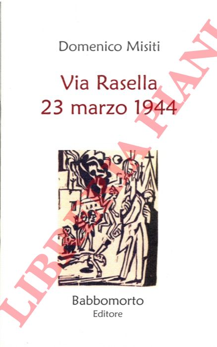 MISITI Domenico - - Via Rasella 23 marzo 1944. Una testimonianza.