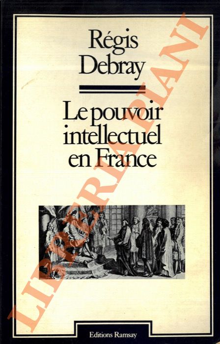 DEBRAY Regis - - Le pouvoir intellectuel en France.
