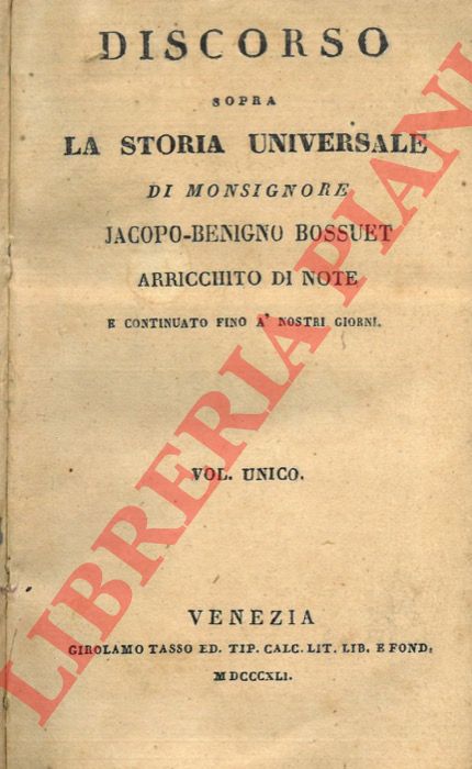 BOSSUET Jacopo Benigno - - Discorso sopra la storia universale .. arricchito di note e continuato fino  nostri giorni.