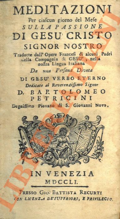 - - Meditazioni per ciascun giorno del Mese sulla Passione di Ges Cristo Signor Nostro, tradotte  dall'Opere Francesi ...                                                                  