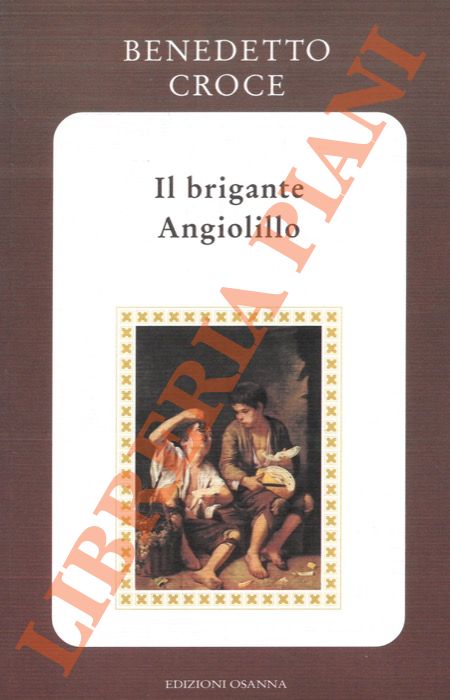 CROCE Benedetto - - Il brigante Angiolillo.