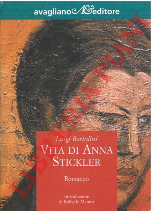 BARTOLINI Luigi - - Vita di Anna Stickler.