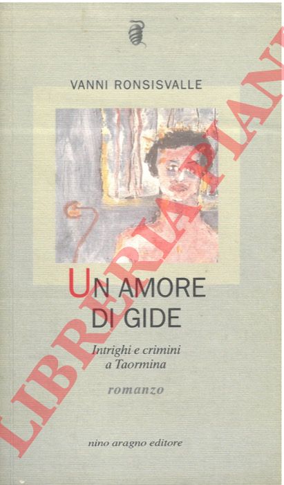 RONSISVALLE Vanni - - Un amore di Gide. Intrighi e crimini a Taormina.