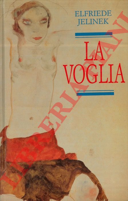 JELINEK Elfriede - - La voglia.
