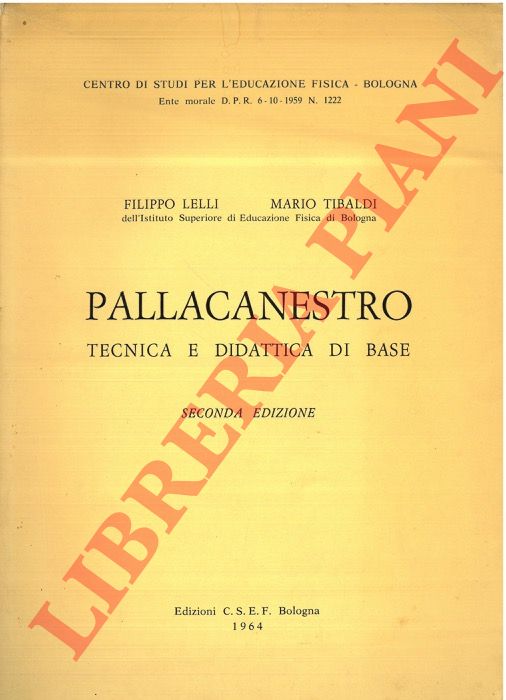 LELLI Filippo - TIBALDI Mario - - Pallacanestro. Tecnica e didattica di base.