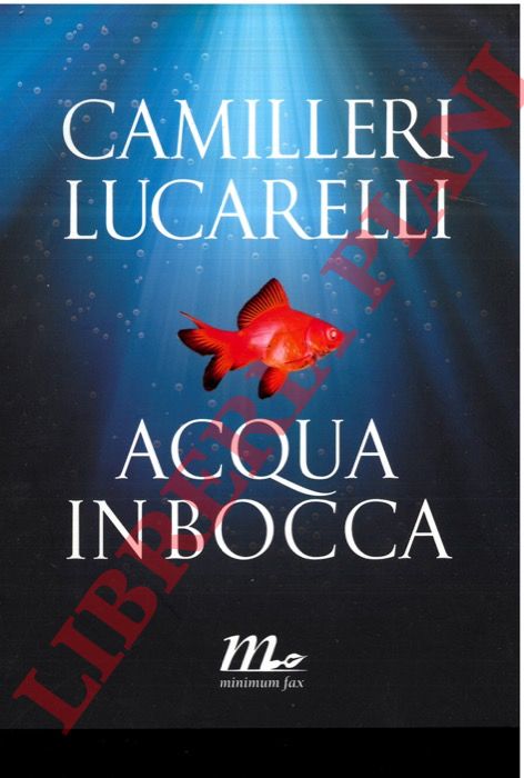 CAMILLERI Andrea - LUCARELLI Carlo - - Acqua in bocca.