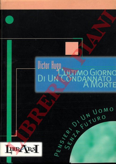 HUGO Victor - - L'ultimo giorno di un condannato morte.