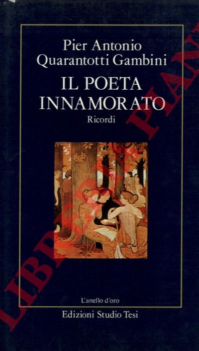 QUARANTOTTI GAMBINI Pier Antonio - - Il poeta innamorato.
