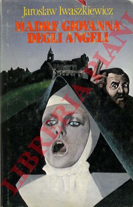 IWASZKIEWICZ Jaroslaw - - Madre Giovanna degli Angeli e altri romanzi brevi. Gli amanti di Marona. Quarta sinfonia.