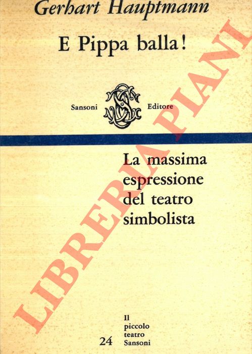 HAUPTMANN Gerhart - - E Pippa balla!.