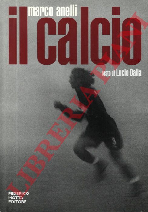 ANELLI Marco - DALLA Lucio - - Il calcio.