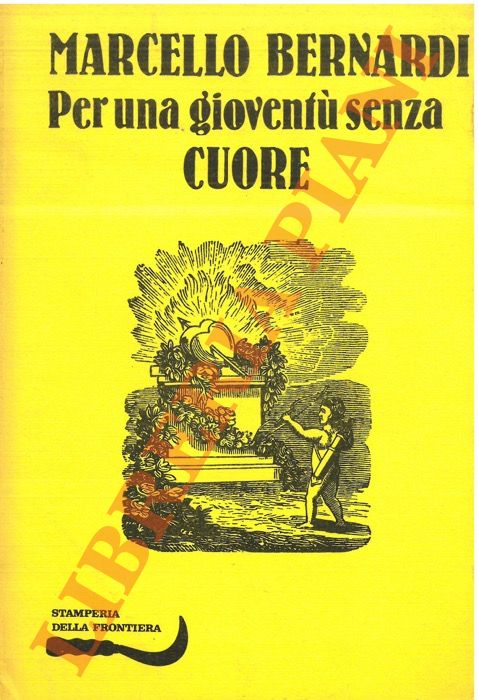 BERNARDI Marcello - - Per una giovent senza Cuore.