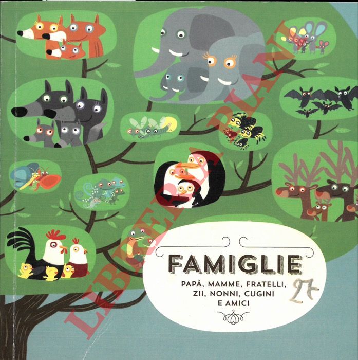 - - Famiglie. Pap, mamme, fratelli, zii, nonni, cugini e amici.