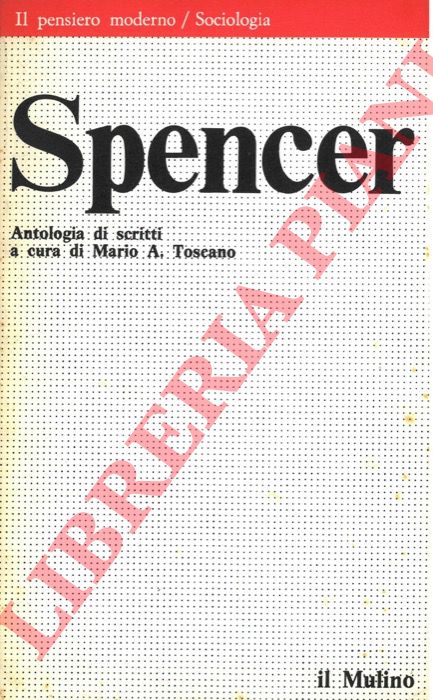 SPENCER Herbert - - Antologia di scritti.