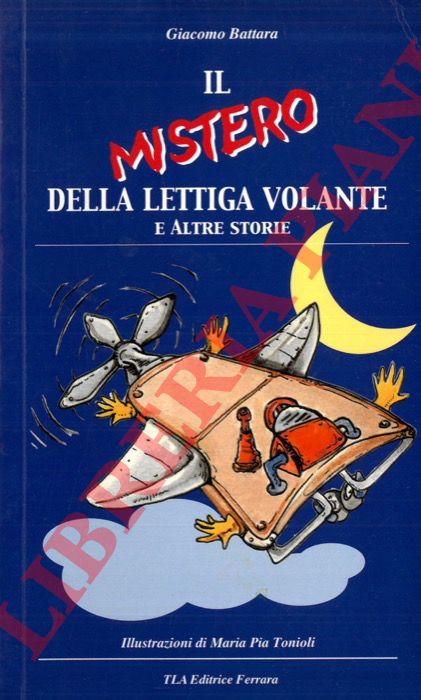 BATTARA Antonio - - Il mistero della lettiga volante. E altre storie.