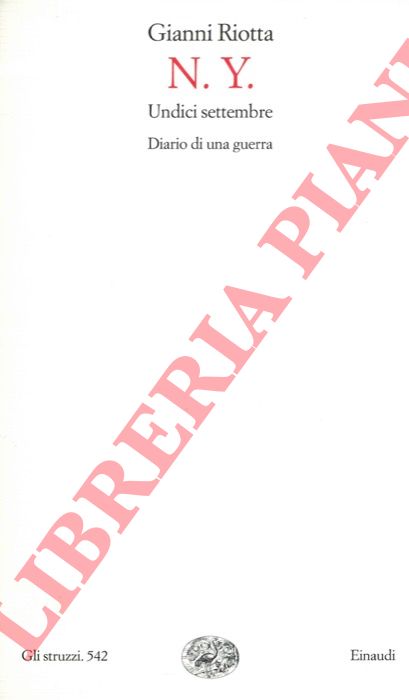 RIOTTA Gianni - - N.Y. Undici settembre. Diario di una guerra.