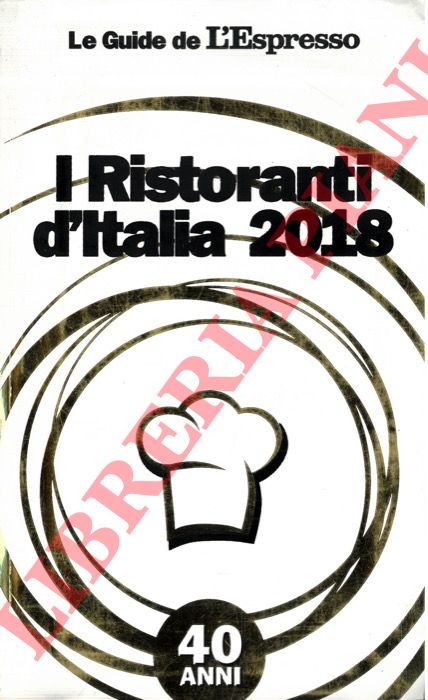 - - I ristoranti d'Italia 2018. Le Guide de l'Espresso.