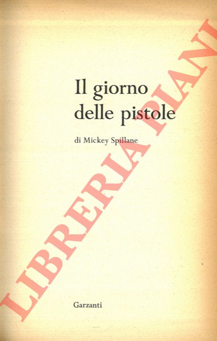 SPILLANE Mickey - - Il giorno delle pistole.