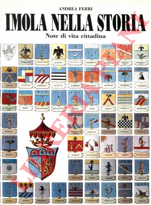 FERRI Andrea - - Imola nella storia. Note di vita cittadina.
