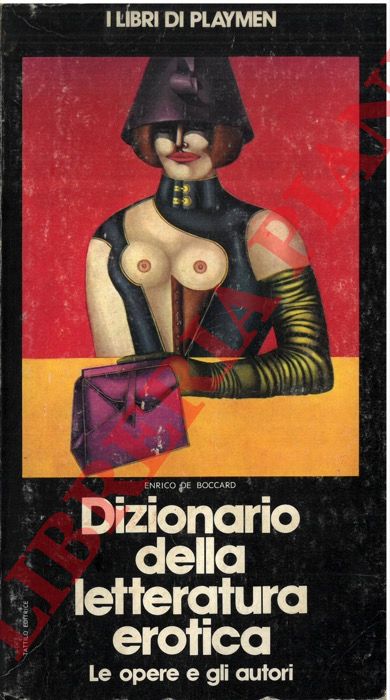BOCCARD Enrico de - - Dizionario della letteratura erotica. Le opere e gli autori.
