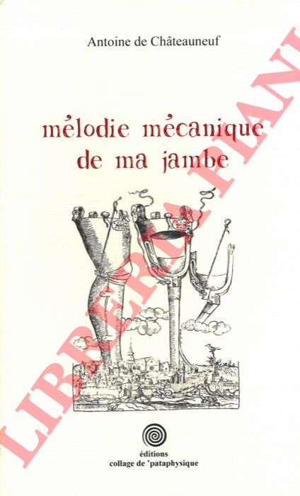 CHATEAUNEUF Antoine de - - Mlodie mchanique de ma jambe.