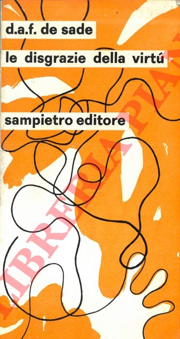 SADE D.A.F. de - - Le disgrazie della virt. Traduzione e introduzione di Adriano Spatola.
