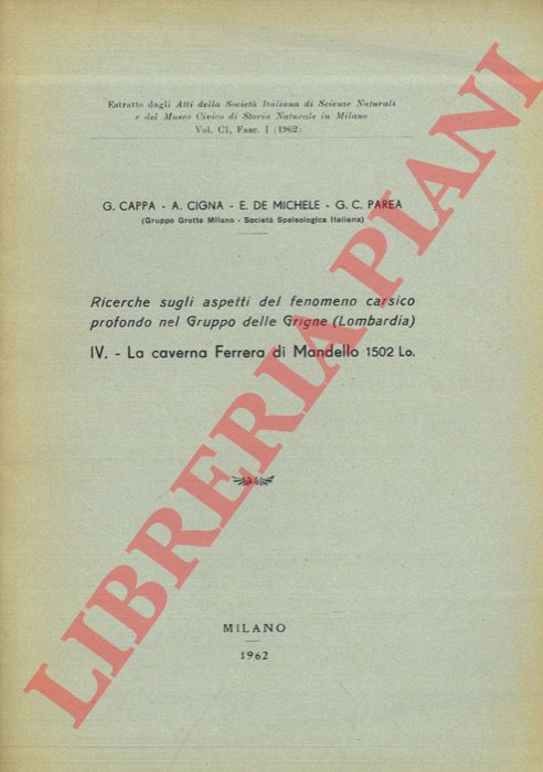 CAPPA G. - CIGNA A. - DE MICHELE E. - PAREA G.C. - - La caverna Ferrera di Mandello 1502 Lo. Ricerche sugli aspetti del fenomeno carsico profondo nel Gruppo delle Grigne (Lombardia).