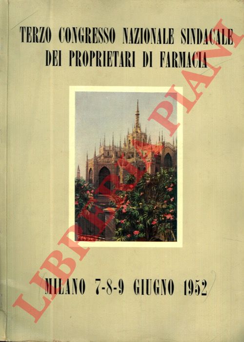 - - Terzo Congresso nazionale sindacale dei proprietari di farmacia. Milano giugno 1952.