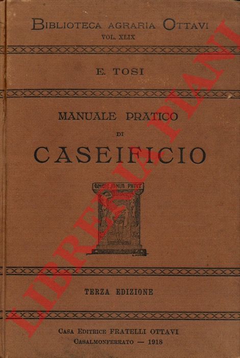TOSI Enore - - Manuale pratico di caseificio. Terza edizione completamente rifatta.