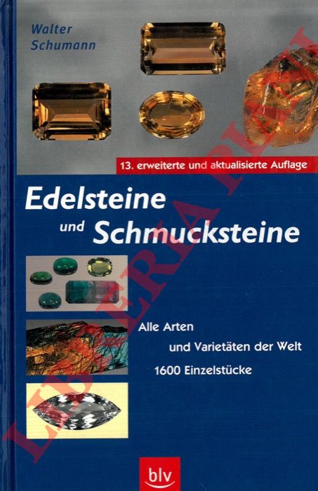 SCHUMANN Walter - - Edelsteine und Schmucksteine. Alle Arten und Varietaten der Welt. 1600 Einzelstucke.