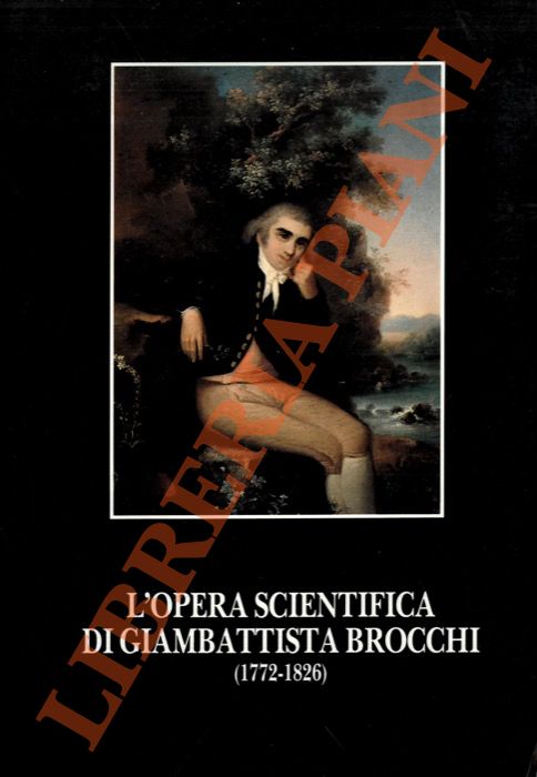 AA.VV. - - L'opera scientifica di Giambattista Brocchi (1772-1826).