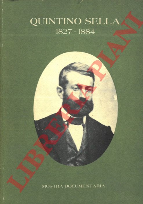- - Quintino Sella. 1827 - 1884. Mostra documentaria. Catalogo.