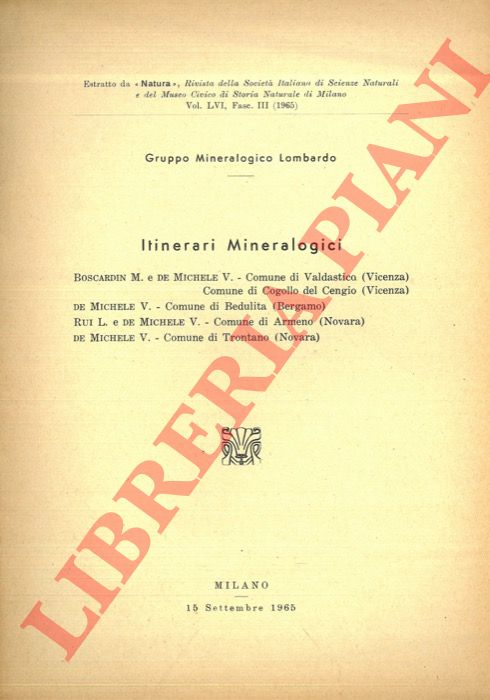 BOSCARDIN M. - DE MICHELE V. - RUI L. - - Itinerari mineralogici. Comune di Valdastico. C. di Cogollo del Cengio (Vicenza) - Comune di Bedulita (Bergamo) - Comune di Armeno (Novara) - Comune di Trontano (Novara).